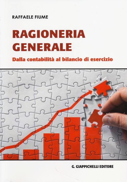 Ragioneria generale. Dalla contabilità al bilancio di esercizio - Raffaele Fiume - copertina