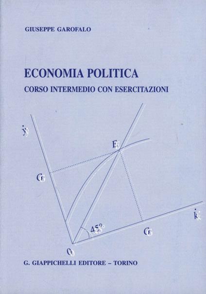 Economia politica. Corso intermedio con esercitazioni - Giuseppe Garofalo - copertina