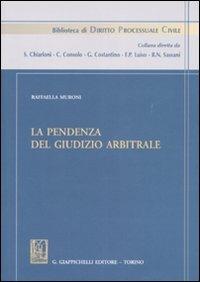 La pendenza del giudizio arbitrale - Raffaella Muroni - copertina