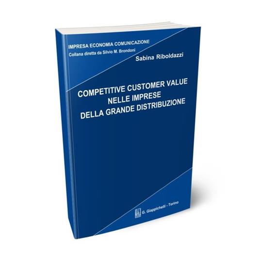 Competitive customer value nelle imprese della grande distribuzione - Sabina Riboldazzi - copertina