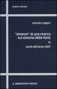«Itinerari» di una ricerca sul sistema delle fonti. Vol. 11: Studi dell'anno 2007 - Antonio Ruggeri - copertina