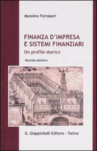 Finanza d'impresa e sistemi finanziari. Un profilo storico - Massimo Fornasari - copertina