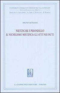 Nietzsche e Pirandello. Il nichilismo mistifica gli atti nei fatti - Bruno Romano - copertina