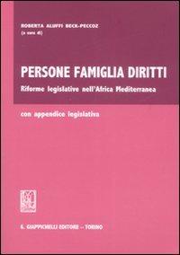 Persone famiglia diritti. Riforme legislative nell'Africa Mediterranea - copertina