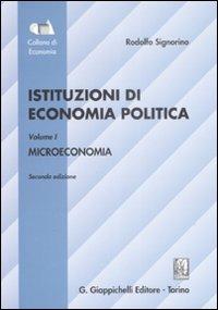 Istituzioni di economia politica. Vol. 1: Microeconomia. - Rodolfo Signorino - copertina