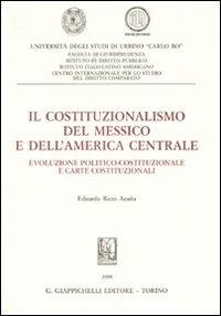 Il costituzionalismo del Messico e dell'America centrale. Evoluzione politico-costituzionale e carte costituzionali - Eduardo Rozo Acuña - copertina