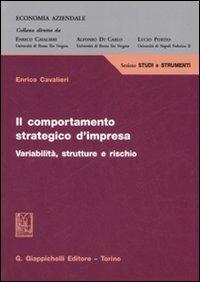 Il comportamento strategico d'impresa. Variabilità, strutture e rischio - Enrico Cavalieri - copertina