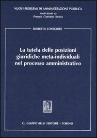 La tutela delle posizioni giuridiche meta-individuali nel processo amministrativo - Roberta Lombardi - copertina