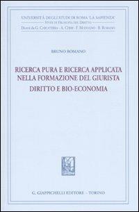 Ricerca pura e ricerca applicata nella formazione del giurista. Diritto e bio-economia - Bruno Romano - copertina