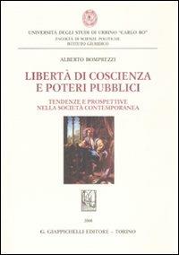 Libertà di coscienza e poteri pubblici. Tendenze e prospettive nella società contemporanea - Alberto Bomprezzi - copertina