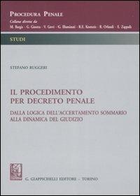 Il procedimento per decreto penale. Dalla logica dell'accertamento sommario alla dinamica del giudizio - Stefano Ruggeri - copertina