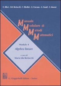 Manuale modulare di metodi matematici. Modulo 4: Algebra lineare - copertina