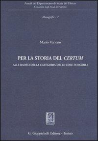 Per la storia del «certum». Alle radici della categoria delle cose fungibili - Mario Varvaro - copertina