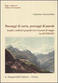 Paesaggi di carta, paesaggi di parole. Luoghi e ambienti geografici nei resoconti di viaggio (secolo XVIII-XIX) - Guglielmo Scaramellini - copertina