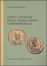 Temi e tecniche della legislazione tardoimperiale - Mariagrazia Bianchini - copertina