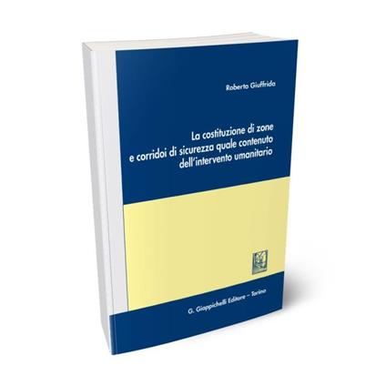La costituzione di zone e corridoi di sicurezza quale contenuto dell'intervento umanitario - Roberto Giuffrida - copertina