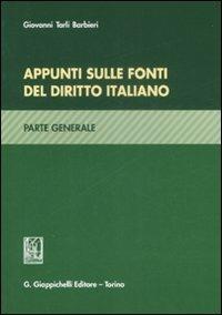 Appunti sulle fonti del diritto italiano. Parte generale - Giovanni Tarli Barbieri - copertina