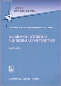 Dal bilancio d'esercizio alle dichiarazioni tributarie - Alberto Quagli,Gabriele D'Alauro,Fabio Tiozzo - copertina