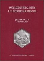 Associazione per gli studi e le ricerche parlamentari. Vol. 18: Seminario 2007