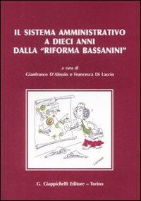Il sistema amministrativo a dieci anni dalla «riforma Bassanini». Atti del convegno internazionale (Roma, 30-31 gennaio 2008) - copertina