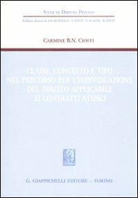Classe, concetto e tipo nel percorso per l'individuazione del diritto applicabile ai contratti atipici - Carmine B. Cioffi - copertina