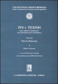 IVS e TEXNH dal diritto romano all'informatica giuridica. Vol. 1: Diritto romano. - Nicola Palazzolo - copertina