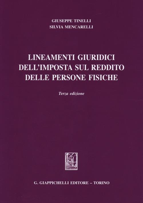 Lineamenti giuridici dell'imposta sul reddito delle persone fisiche - Giuseppe Tinelli,Silvia Mencarelli - copertina