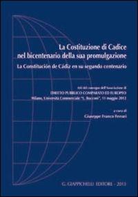 La Costituzione di Cadice nel bicentenario della sua promulgazione-La Constitucion de Cadiz en su segundo centenario. Atti del Convegno... (Milano, 11 maggio 2012). Ediz. bilingue - Pierdomenico Logroscino,Giuseppe F. Ferrari,Gerardo Ruiz-Rico Ruiz - copertina