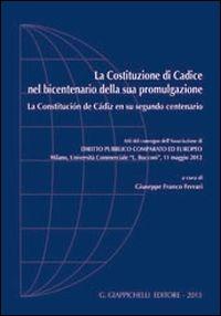 La Costituzione di Cadice nel bicentenario della sua promulgazione-La Constitucion de Cadiz en su segundo centenario. Atti del Convegno... (Milano, 11 maggio 2012) - Pierdomenico Logroscino,Giuseppe F. Ferrari,Gerardo Ruiz-Rico Ruiz - copertina