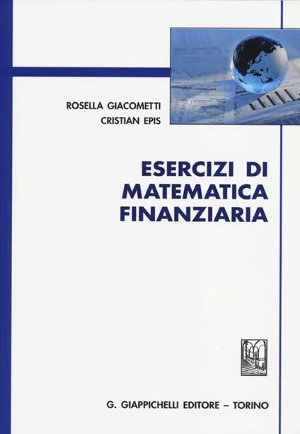 Esercizi di matematica finanziaria - Rosella Giacometti,Cristian Epis - copertina