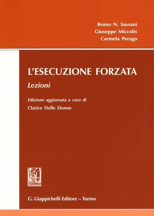 L' esecuzione forzata. Lezioni - Bruno Sassani,Giuseppe Miccolis,Carmela Perago - copertina