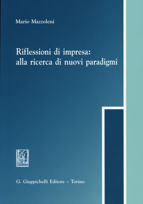 Riflessioni di impresa. Alla ricerca di nuovi paradigmi - Mario Mazzoleni - copertina