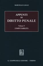 Appunti di diritto penale. Vol. 5: L'imputabilità.