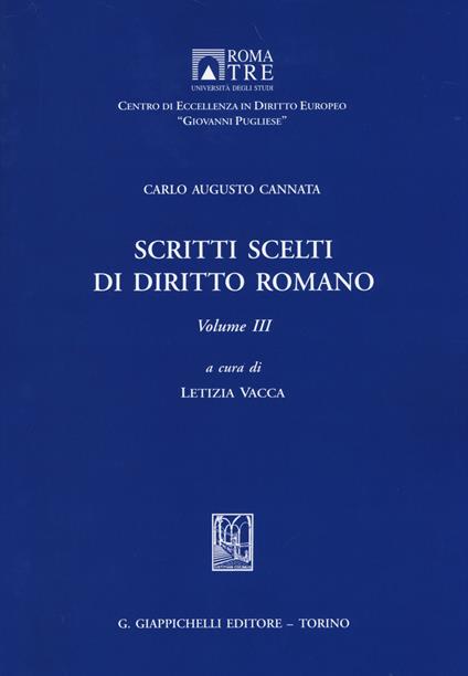 Scritti scelti di diritto romano. Vol. 3 - Carlo A. Cannata - copertina