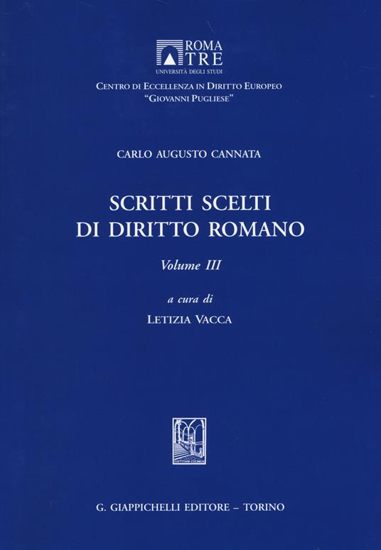 Scritti scelti di diritto romano. Vol. 3 - Carlo A. Cannata - copertina