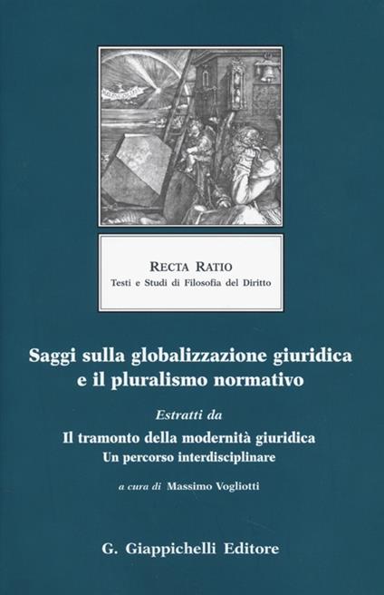 Saggi sulla globalizzazione giuridica e il pluralismo normativo. Estratti da Il tramonto della modernità giuridica. Un percorso interdisciplinare - copertina