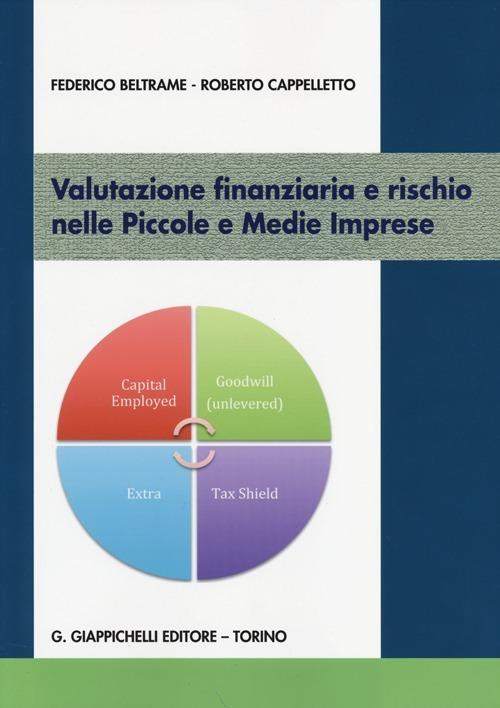 Valutazione finanziaria e rischio nelle piccole e medie imprese - Federico Beltrame,Roberto Cappelletto - copertina