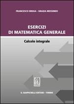 Esercizi di matematica generale. Calcolo integrale