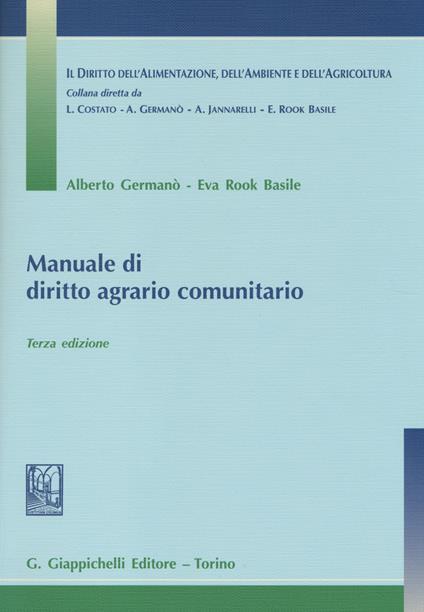 Manuale di diritto agrario comunitario - Alberto Germanò,Eva Rook Basile - copertina