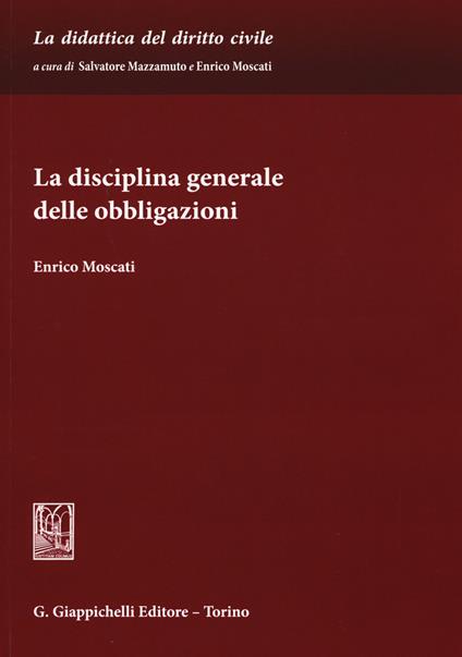 La disciplina generale delle obbligazioni - Enrico Moscati - copertina