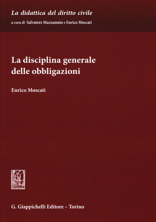 La disciplina generale delle obbligazioni - Enrico Moscati - copertina