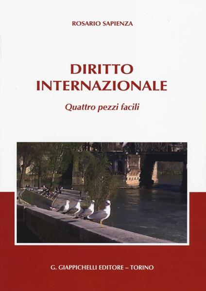 Diritto internazionale. Quattro pezzi facili - Rosario Sapienza - copertina