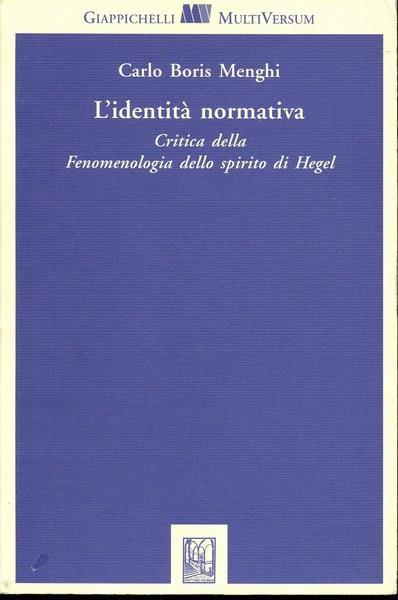 L'identità normativa. Critica della Fenomenologia dello spirito di Hegel - Carlo Menghi - copertina