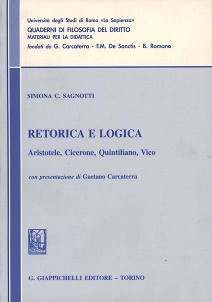 Retorica e logica. Aristotele, Cicerone, Quintiliano, Vico - Simona C. Sagnotti - copertina