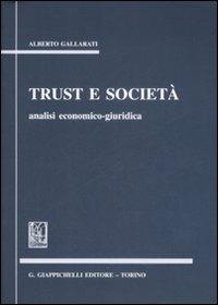 Trust e società. Analisi economico-giuridica - Alberto Gallarati - copertina