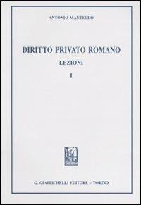 Diritto privato romano. Lezioni. Vol. 1 - Antonio Mantello - 3
