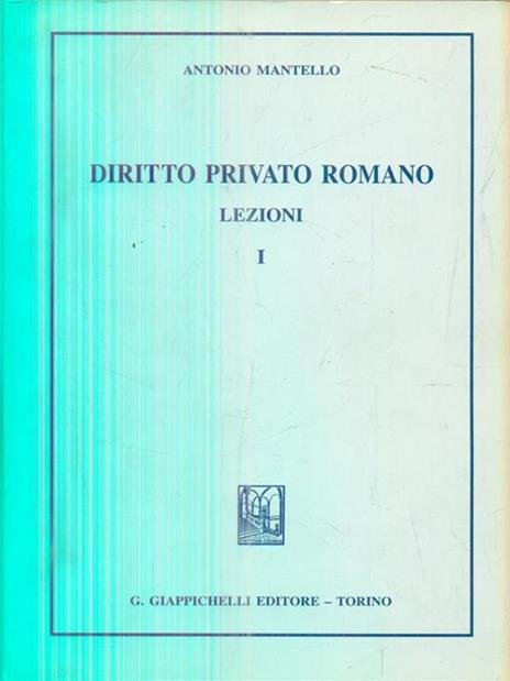 Diritto privato romano. Lezioni. Vol. 1 - Antonio Mantello - copertina