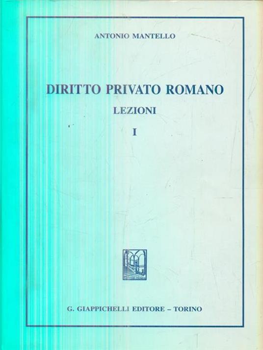 Diritto privato romano. Lezioni. Vol. 1 - Antonio Mantello - 2