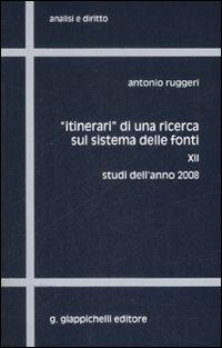 «Itinerari» di una ricerca sul sistema delle fonti. Vol. 12: Studi dell'anno 2008 - Antonio Ruggeri - copertina