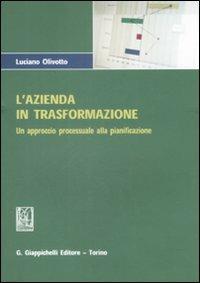 L'azienda in trasformazione. Un approccio processuale alla pianificazione - Luciano Olivotto - copertina